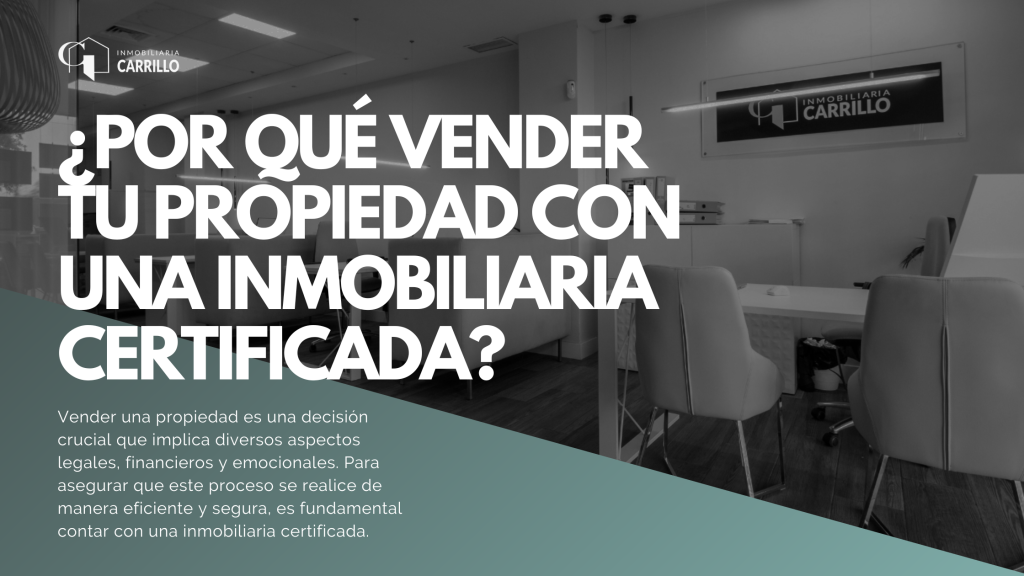 por qué vender tu propiedad con una inmobiliaria certificada
